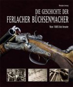 Die Geschichte der Ferlacher Büchsenmacher