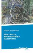 Biber Bertis abenteuerliche Flussreisen