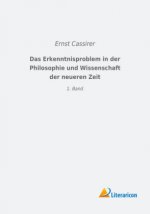 Das Erkenntnisproblem in der Philosophie und Wissenschaft der neueren Zeit
