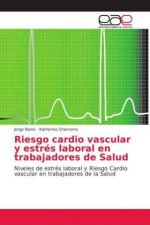 Riesgo cardio vascular y estres laboral en trabajadores de Salud