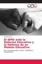 IEMS ante la Reforma Educativa y la Defensa de su Modelo Educativo