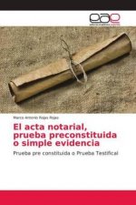acta notarial, prueba preconstituida o simple evidencia