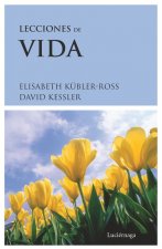 Lecciones de vida : dos expertos sobre la muerte y el morir nos ense?an acerca de los misterios de la vida y del vivir