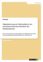 Digitalisierung als Einflussfaktor des sozioökonomischen Wandels der Musikindustrie