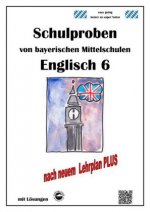 Englisch 6 Schulproben bayerischer Mittelschulen mit Lösungen nach neuem LehrplanPLUS
