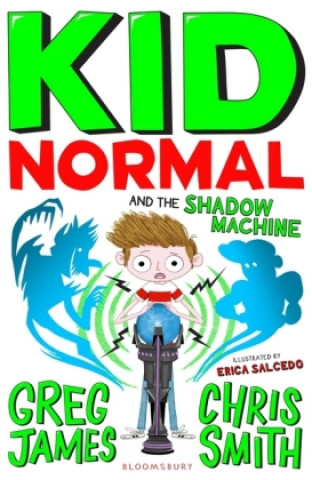 Kid Normal and the Shadow Machine: Kid Normal 3 (Greg James,Chris Smith,Erica Salcedo)()