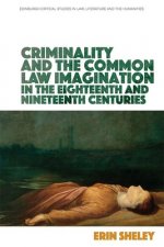 Criminality and the English Common Law Imagination in the 18th and 19th Centuries