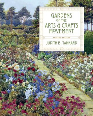Gardens of the Arts and Crafts Movement (JUDITH B TANKARD)(Twarda)