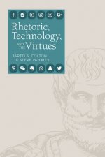 Rhetoric, Technology, and the Virtues