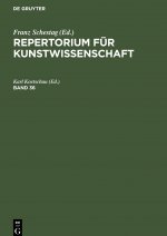 Repertorium fur Kunstwissenschaft. Band 36