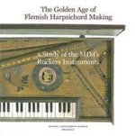 Golden Age of Flemish Harpsicord Making