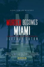 Murder Becomes Miami: A Dalton Lee Mystery