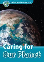 Oxford Read and Discover: Level 6: Caring for Our Planet Audio Pack