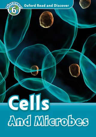 Oxford Read and Discover: Level 6: Cells and Microbes Audio Pack