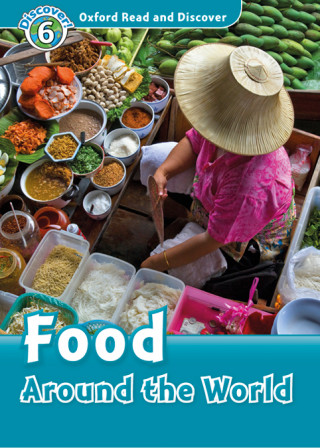 Oxford Read and Discover: Level 6: Food Around the World Audio Pack