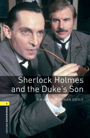 Oxford Bookworms Library: Level 1:: Sherlock Holmes and the Duke's Son audio pack