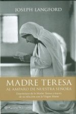 Madre Teresa. Al amparo de Nuestra Señora