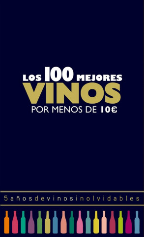 LOS 100 MEJORES VINOS POR MENOS DE 10 EUROS 2018