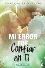 MI ERROR FUÈ CONFIAR EN TÍ