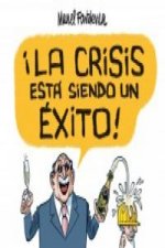 ­la crisis esta siendo un exito!