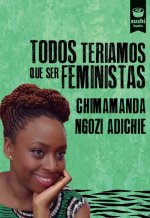 TODOS TERÍAMOS QUE SER FEMINISTAS