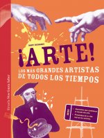 ¡ARTE! LOS MÁS GRANDES ARTISTAS DE TODOS LOS TIEMPOS