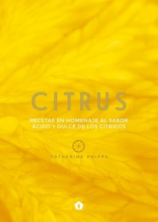 CITRUS (RECETAS EN HOMENAJE AL SABOR ACIDO Y DULCE DE LOS C
