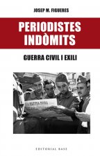 Periodistes indomits:guerra civil i exili