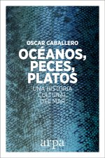 OCÈANOS, PECES, PLATOS. UNA HISTORIA CULTURAL DEL MAR
