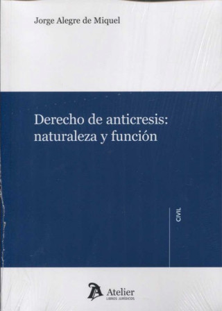 DERECHO ANTICRESIS.NATURALEZA Y FUNCIONES