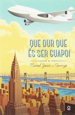 QUE DUR ÈS SER GUAPO!