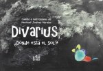 DIVARIUS, ¿DóNDE ESTá EL SOL?