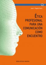 ETICA PROFESIONAL PARA UNA COMUNICACIÓN COMO ENCUENTRO