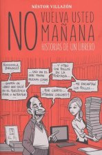 No vuelva usted mañana