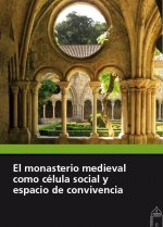 EL MONASTERIO MEDIEVAL COMO CLULA SOCIAL Y ESPACIO DE CONVIVENCIA