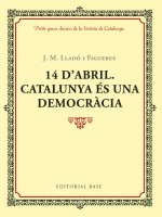 14 D'ABRIL. CATALUNYA S UNA DEMOCRACIA