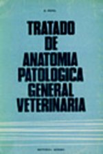 TRATADO DE ANATOMÍA PATOLÓGICA GENERAL VETERINARIA