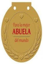 Para la mejor ABUELA del mundo