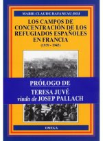 LOS CAMPOS DE CONCENTRACIÓN DE LOS REFUGIADOS ESPAÑOLES EN FRANCIA
