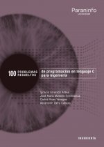 100 PROBLEMAS RESUELTOS DE PROGRAMACIÓN EN LENGUAJE C PARA INGENIERIA