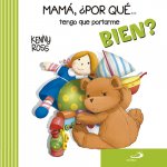 Mamá ¿Por qué tengo que portarme bien?