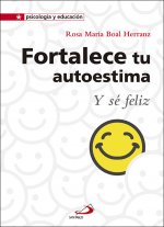 FORTALECE TU AUTOESTIMA Y S FELIZ