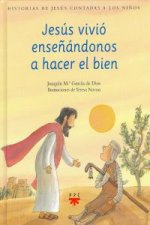 Jesús vivió enseñandonos a hacer el bien