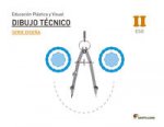 EDUCACIÓN PLÁSTICA, VISUAL Y AUDIOVISUAL DIBUJO TÉCNICO SERIE DISEÑA NIVEL II ES