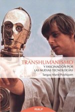 TRANSHUMANISMO Y FASCINACIÓN POR LAS NUEVAS TECNOLOGÍAS