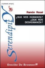 ¿que nos humaniza? ¿que nos deshumaniza?
