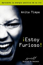 íestoy furioso! aproveche la energia positiva de su ira