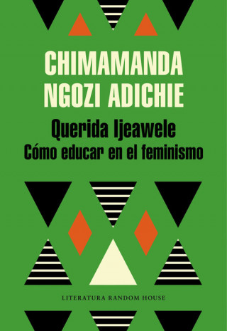 Querida Ijeawele: Como educar en el feminismo/ Dear Ijeawele, Or A Feminist Manifesto in Fifteen Suggestions