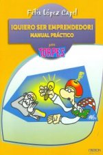 ­Quiero ser emprendedor! Manual práctico