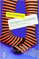 Sempre enfadada. El diari de l?Aurora, 2